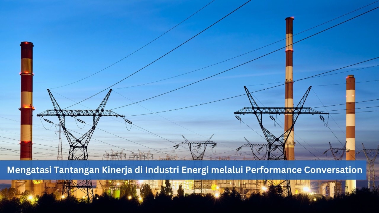 Mengatasi Tantangan Kinerja di Industri Energi melalui Performance Conversation
