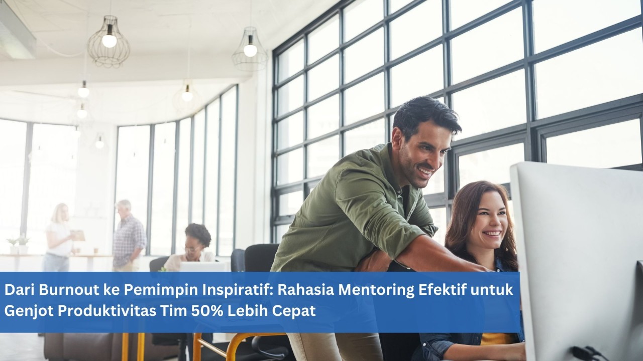 Rahasia Mentoring Efektif untuk Genjot Produktivitas Tim 50% Lebih Cepat
