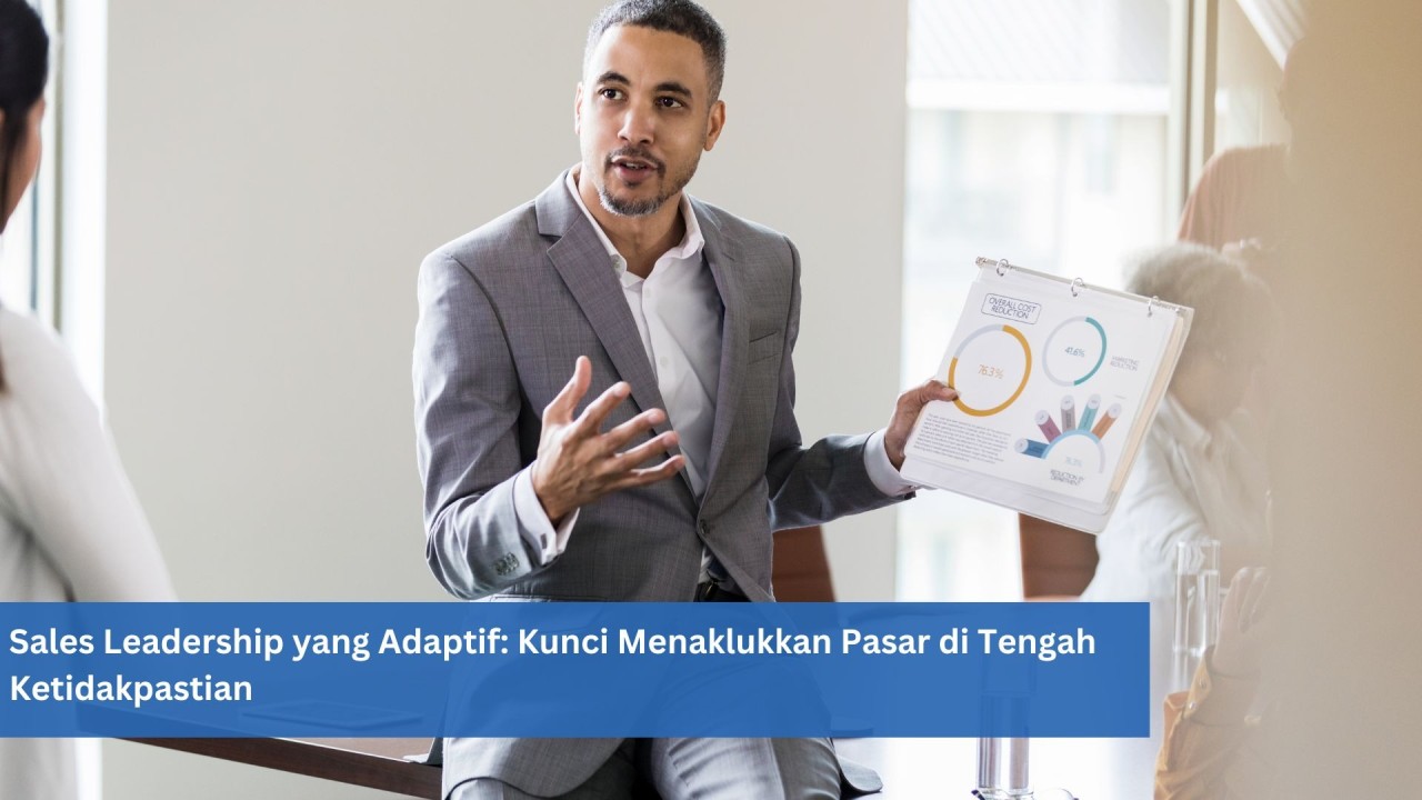 Sales Leadership yang Adaptif: Kunci Menaklukkan Pasar di Tengah Ketidakpastian