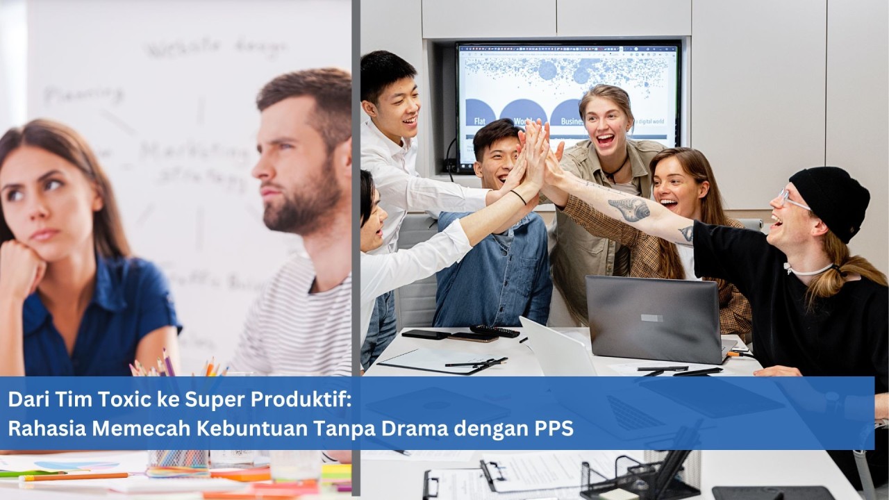 Dari Tim Toxic ke Super Produktif: Rahasia Memecah Kebuntuan Tanpa Drama dengan PPS