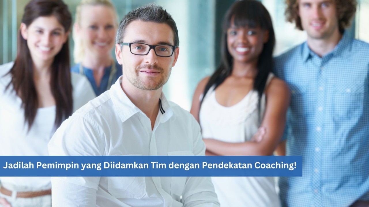 Jadilah Pemimpin yang Diidamkan Tim dengan Pendekatan Coaching!