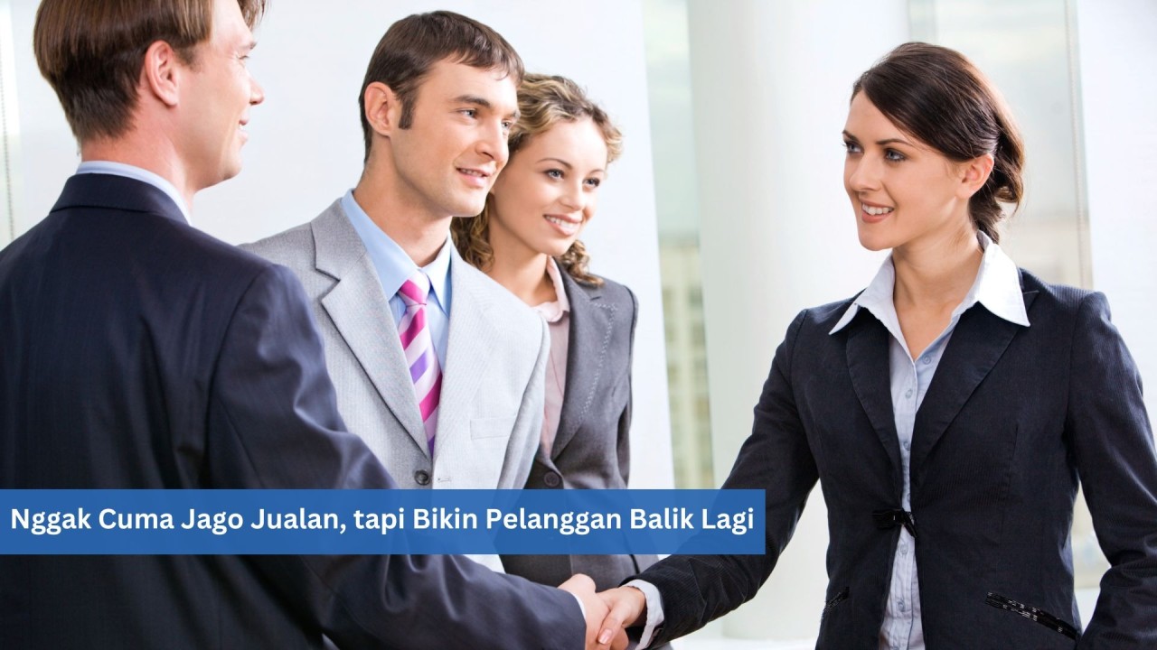 Nggak Cuma Jago Jualan, tapi Bikin Pelanggan Balik Lagi